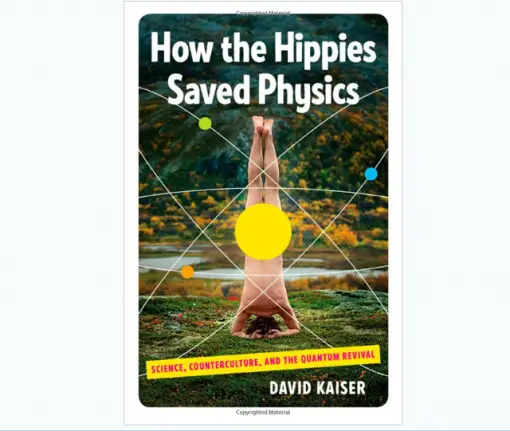 How the Hippies Saved Physics